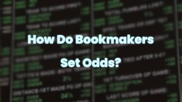 How Do Bookmakers Set Odds?