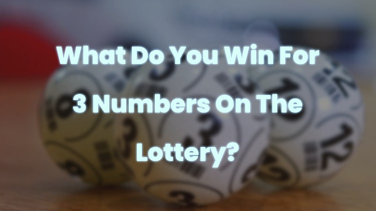 What Do You Win For 3 Numbers On The Lottery?